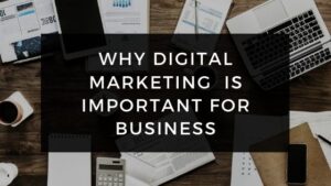 HOW DOES DIGITAL MARKETING HELP YOUR BUSINESS